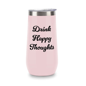 Champagne Tumbler - Drink Happy Thoughts