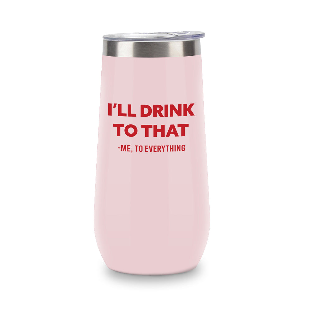 Champagne Tumbler - I'll Drink to That