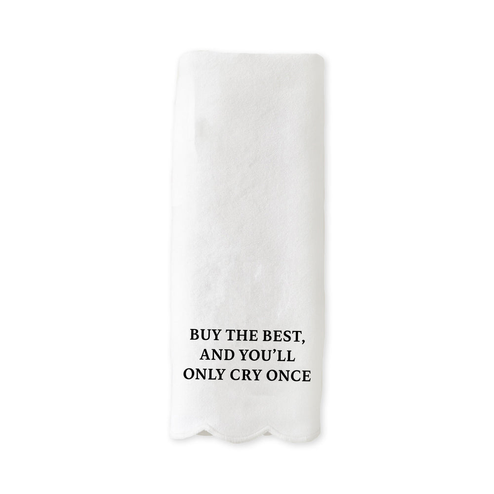 Guest Towel - Buy The Best, and You'll Only Cry Once