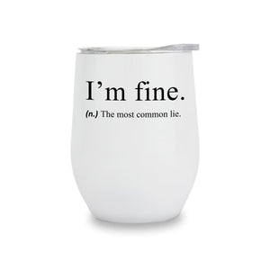 Wine Tumblers - I'm Fine