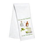 Kitchen Towel - Tequila to my Margarita