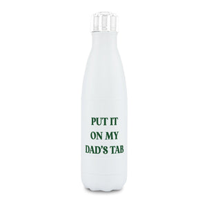 Water Bottle - Put it on My Dad's Tab