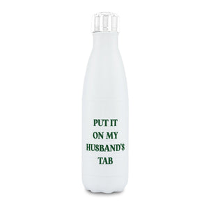 Water Bottle - Put it on My Husband's Tab