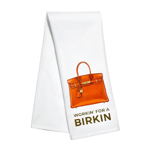 Kitchen Towel - Workin' for a Birkin